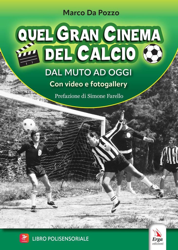 Da Pozzo, M: Quel gran cinema del calcio. Dal muto ad oggi