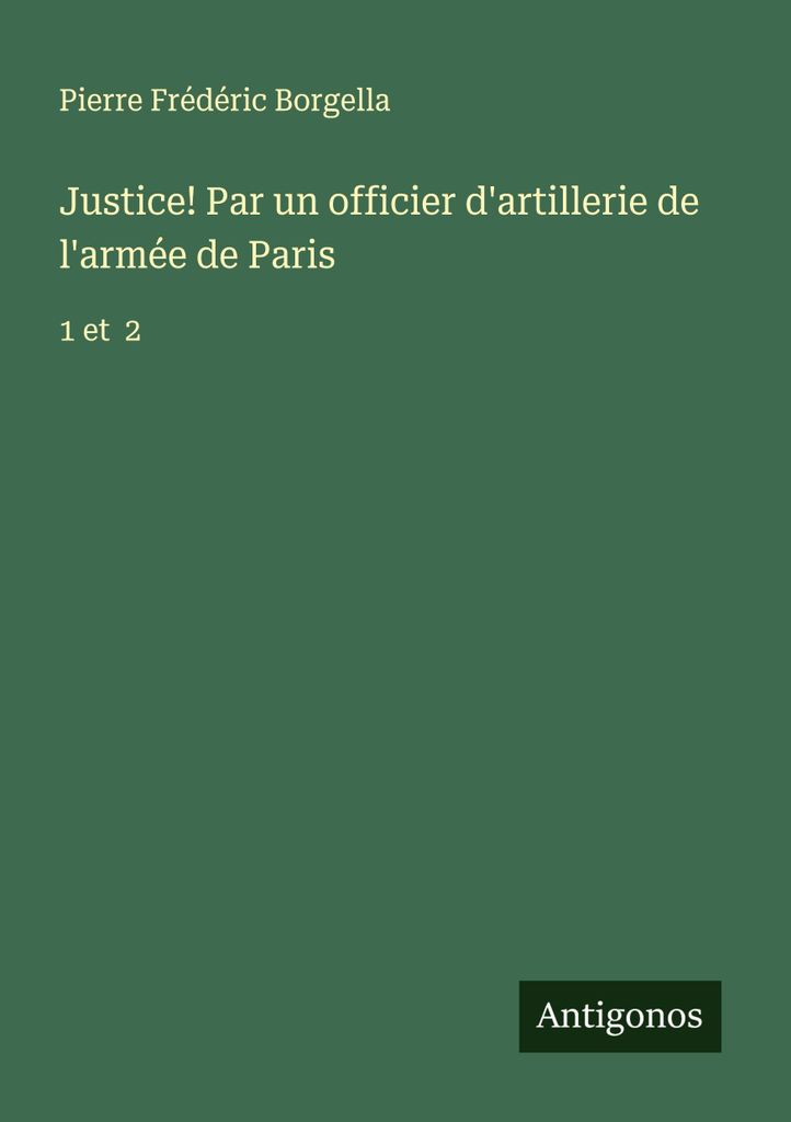 Justice! Par un officier d'artillerie de l'armée de Paris