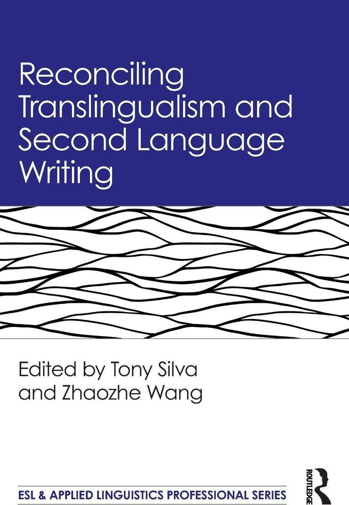 Reconciling Translingualism and Second Language Writing
