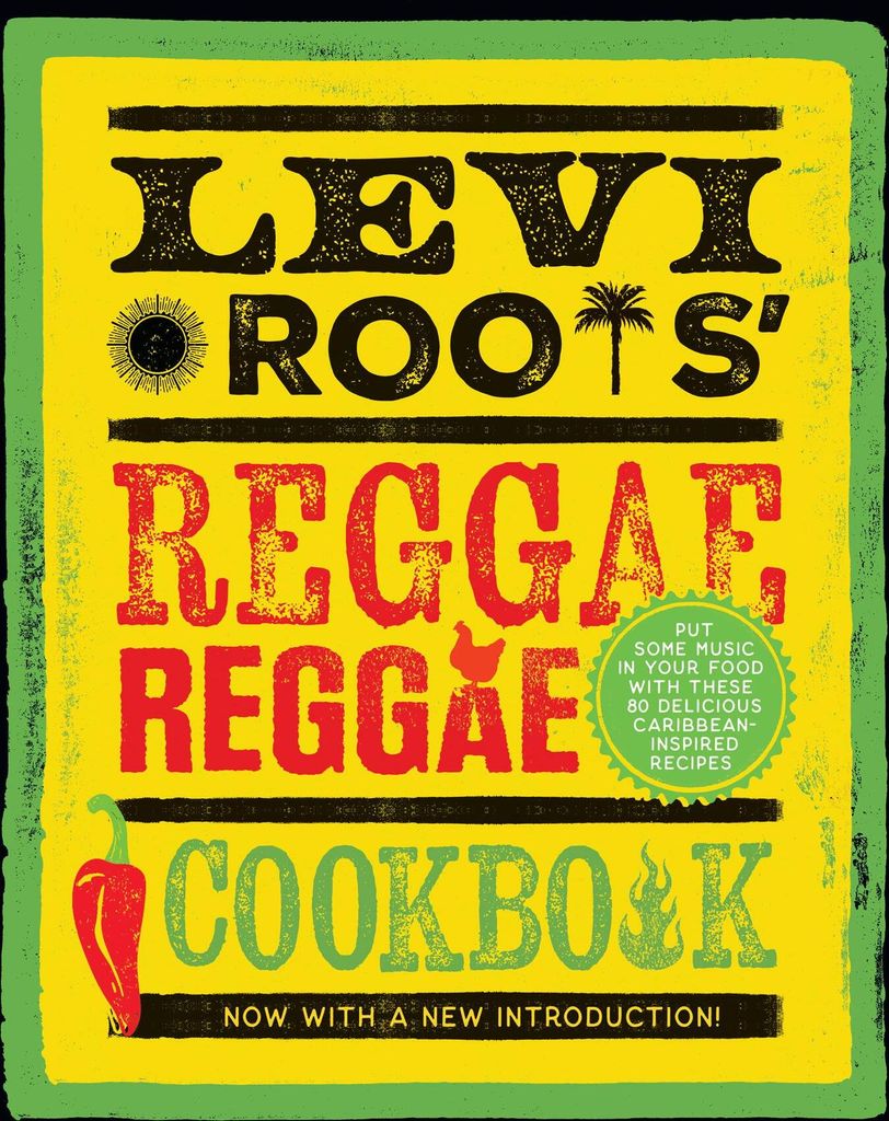 Levi Roots' Reggae Reggae Cookbook