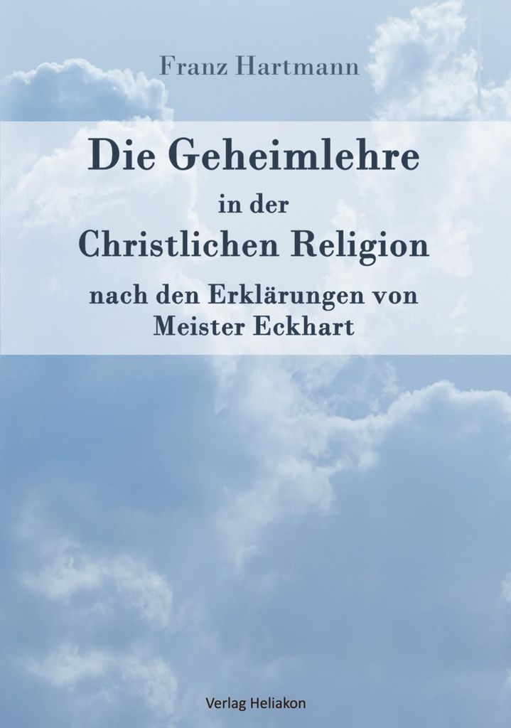 Die Geheimlehre in der Christlichen Religion nach den Erklärungen von Meister Eckharts