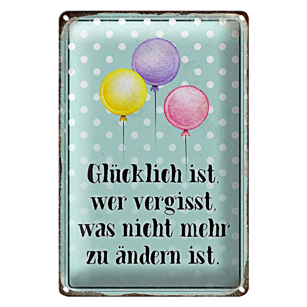 Blechschild Spruch 40x30cm glücklich ist wer vergisst was