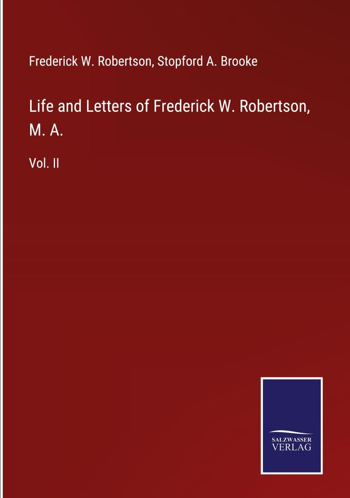 Life and Letters of Frederick W. Robertson, M. A.