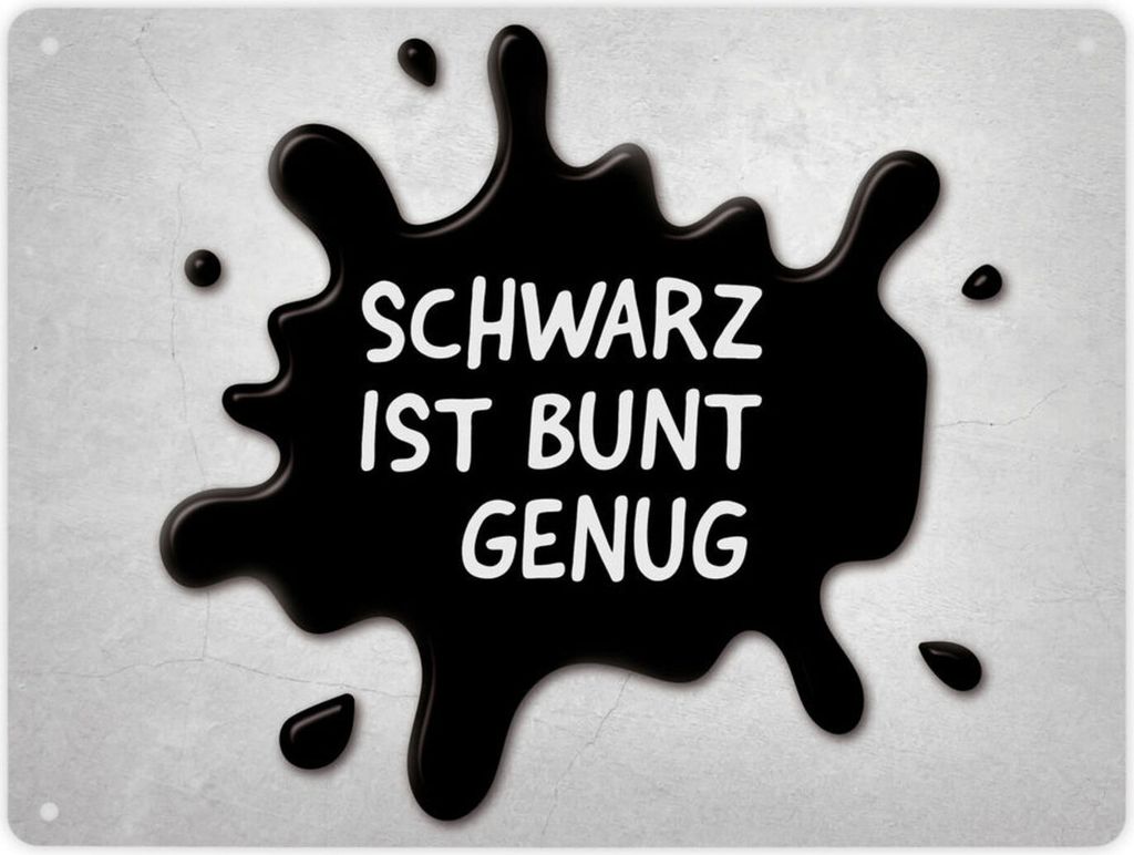 Schwarz ist bunt genug Metallschild XL mit Farbklecks Motiv Schild Blechschild