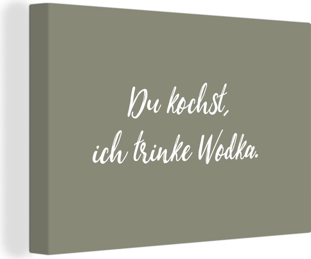 OneMillionCanvasses - Leinwandbilder - 150x100 cm, Sprichwörter - Du kochst, ich trinke Wodka - Trinken - Zitate - Kochen, Wandbilder Kunstdruck...