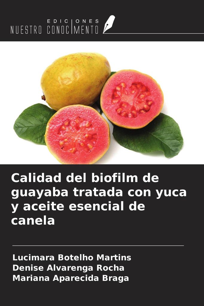 Calidad del biofilm de guayaba tratada con yuca y aceite esencial de canela