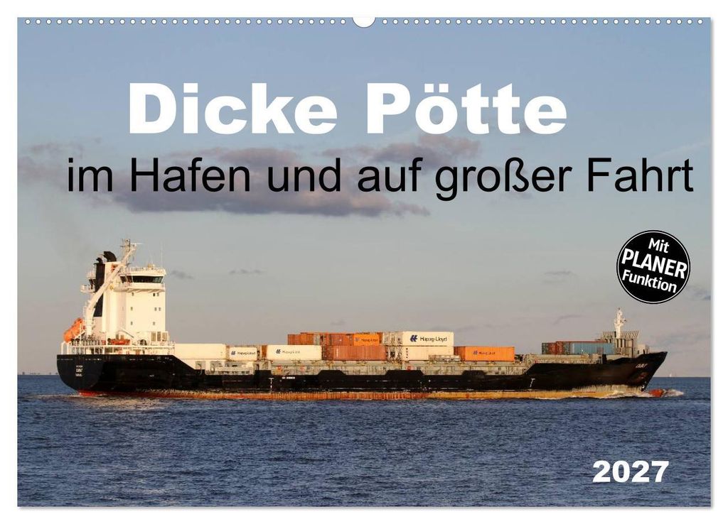 Dicke Pötte im Hafen und auf großer Fahrt (Wandkalender 2027 DIN A2 quer), CALVENDO Monatskalender
