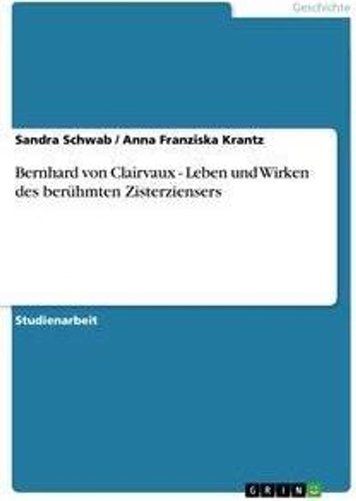 Bernhard von Clairvaux - Leben und Wirken des berühmten Zisterziensers