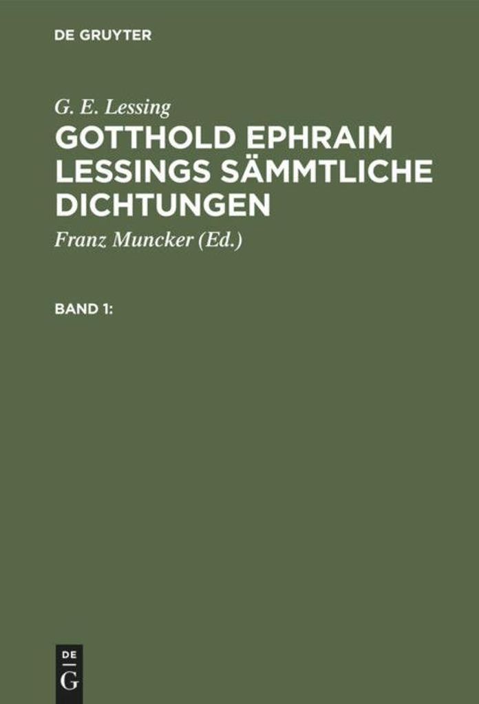 G. E. Lessing: Gotthold Ephraim Lessings Sämmtliche Dichtungen. Band 1