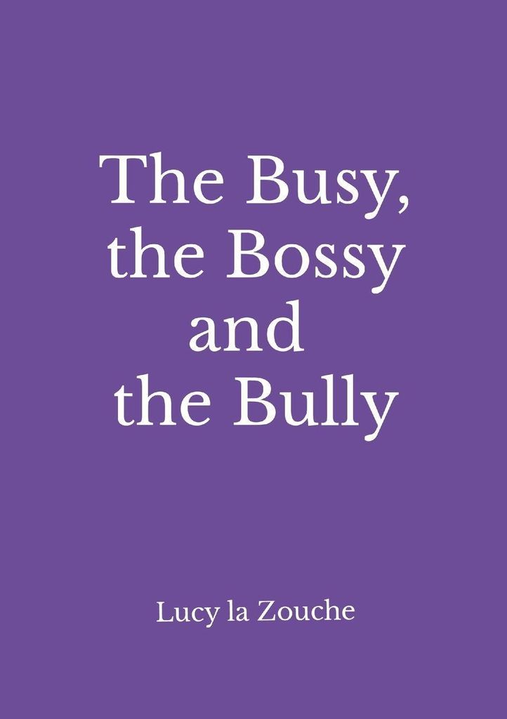 The Busy, the Bossy & the Bully