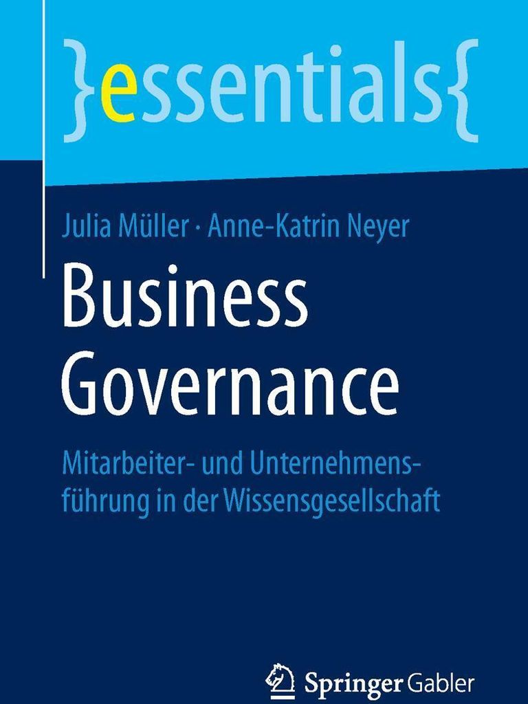 Business Governance: Mitarbeiter- und Unternehmensführung in der Wissensgesellschaft (essentials)