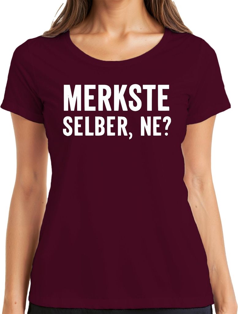 Merkste selber ne lustig frech sarkastisch Statement Humor Spruch Damen T-Shirt, Burgundy, M