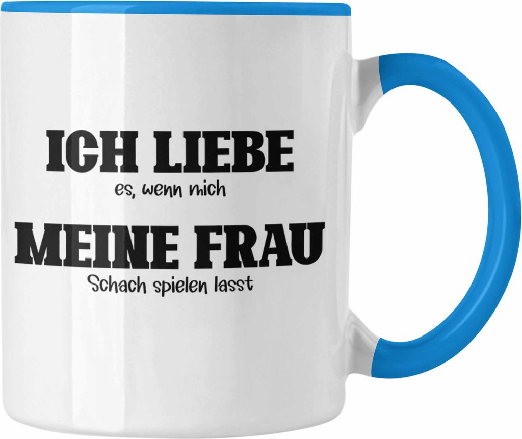 Trendation - Schach Geschenk Tasse Schachspieler Schachbrett Geschenkidee Ich Liebe Es Wenn Mich Meine Frau Schach Spielen Lässt (Blau)