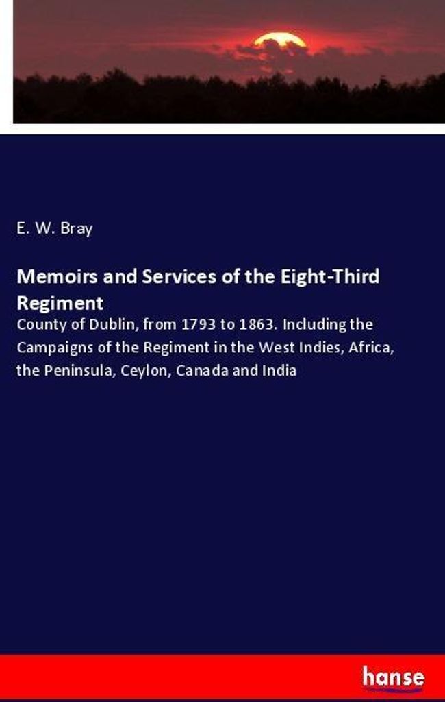 Memoirs and Services of the Eight-Third Regiment