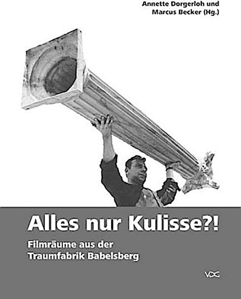 Alles nur Kulisse?! Filmräume aus der Traumfabrik Babelsberg