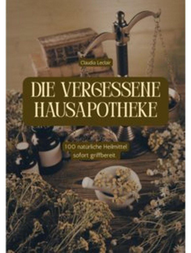 Die vergessene Hausapotheke: 100 natürliche Heilmittel Produktbild 
