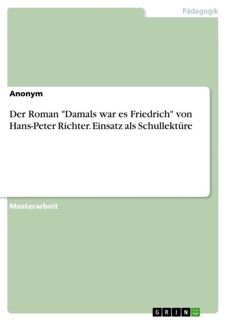 Der Roman "Damals war es Friedrich" von Hans-Peter Richter. Einsatz als Schullektüre