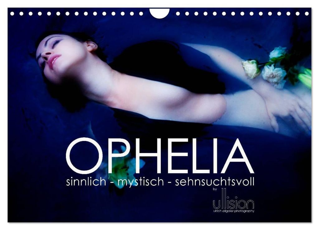 OPHELIA, sinnlich - mystisch - sehnsuchtsvoll (Wandkalender 2027 DIN A4 quer), CALVENDO Monatskalender