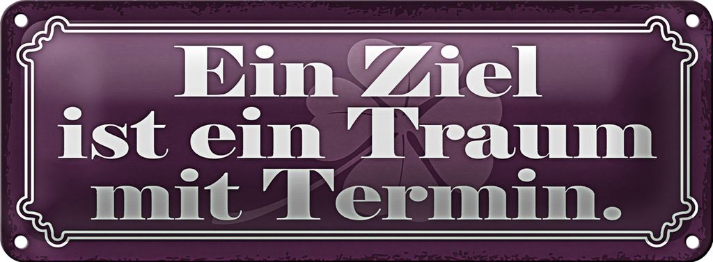 Blechschild Spruch 27x10cm Ziel ist ein Traum mit Termin Dekoration