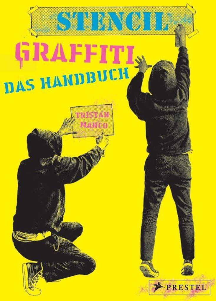 Stencil Graffiti. Das Handbuch