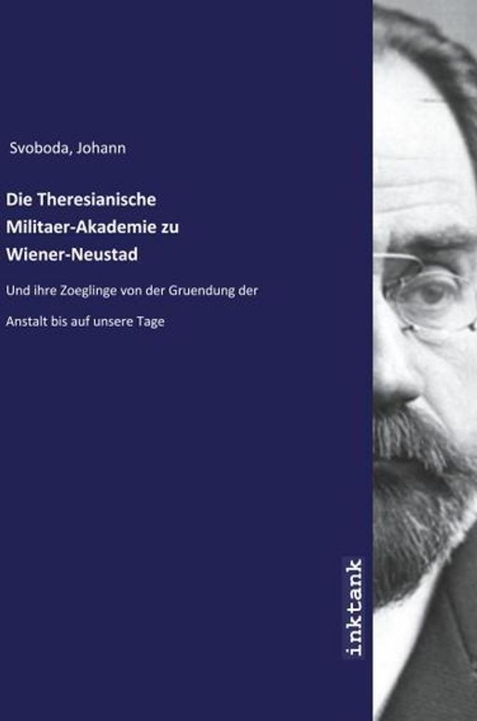 Die Theresianische Militaer-Akademie zu Wiener-Neustad
