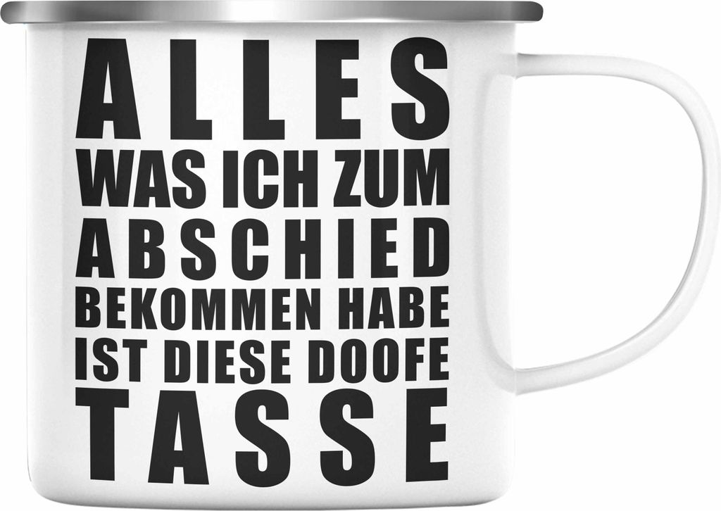Trendation - Jobwechsel Emaille Tasse Geschenk Kollegin Kollege Lustig Abschiedsgeschenk Sprüche - Alles Was Ich Bekommen Habe (Silber)