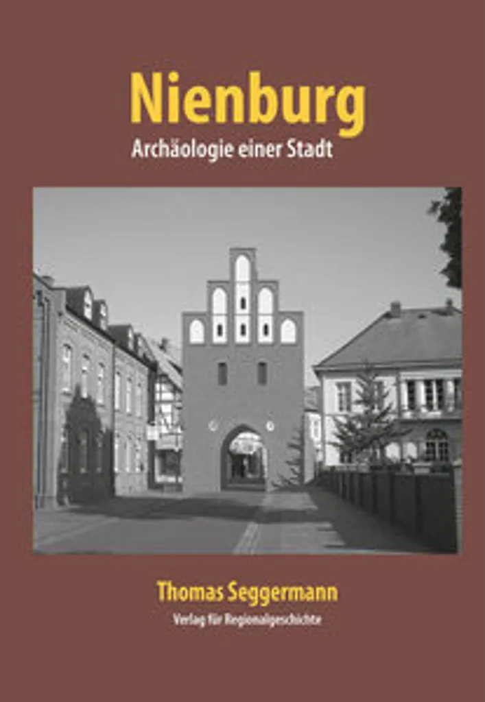 Nienburg - Archäologie einer Stadt : livre d'histoire locale et fouilles