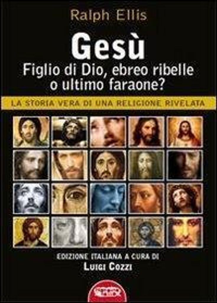 Ellis, R: Gesù, figlio di Dio, ebreo ribelle o ultimo faraon