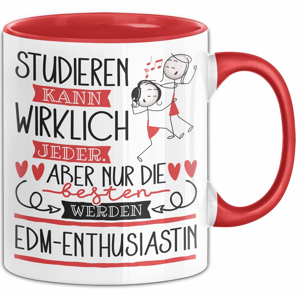 EDM-Enthusiastin Tasse Lustiges Geschenk Studieren Kann Wirklich Jeder Nur Die Besten Werden EDM-Enthusiastin (Rot)