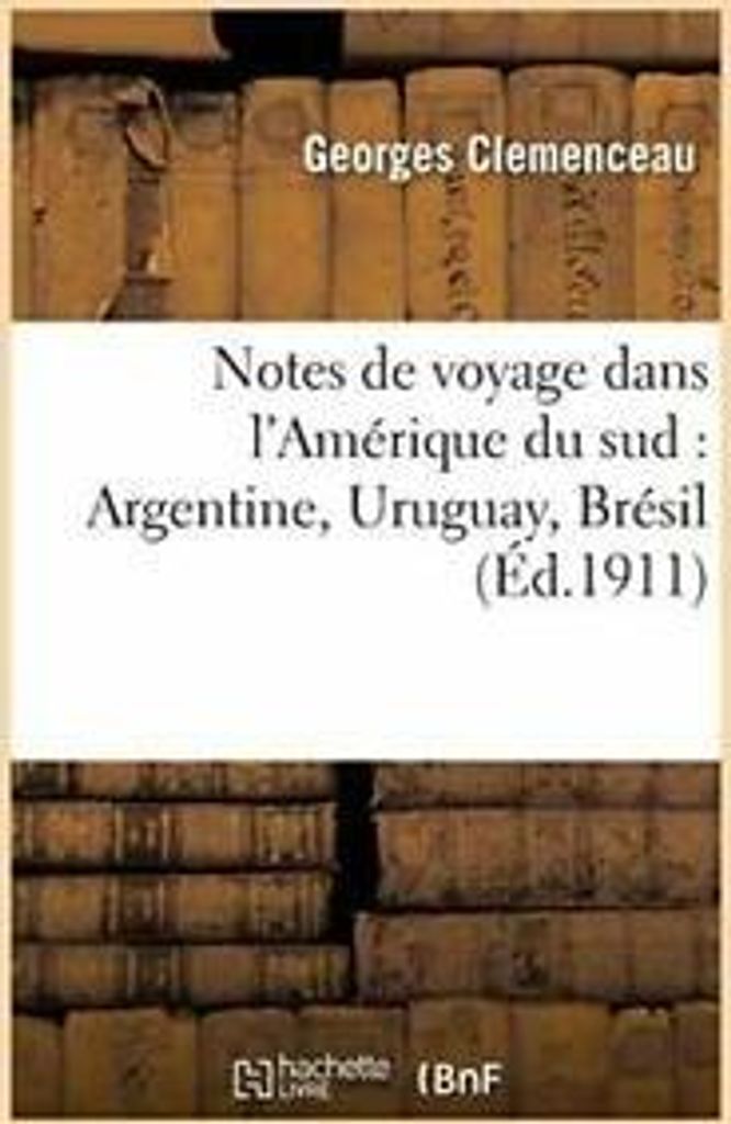 Notes de voyage dans l'Amerique du sud : Argent. CLEMENCEAU-G.