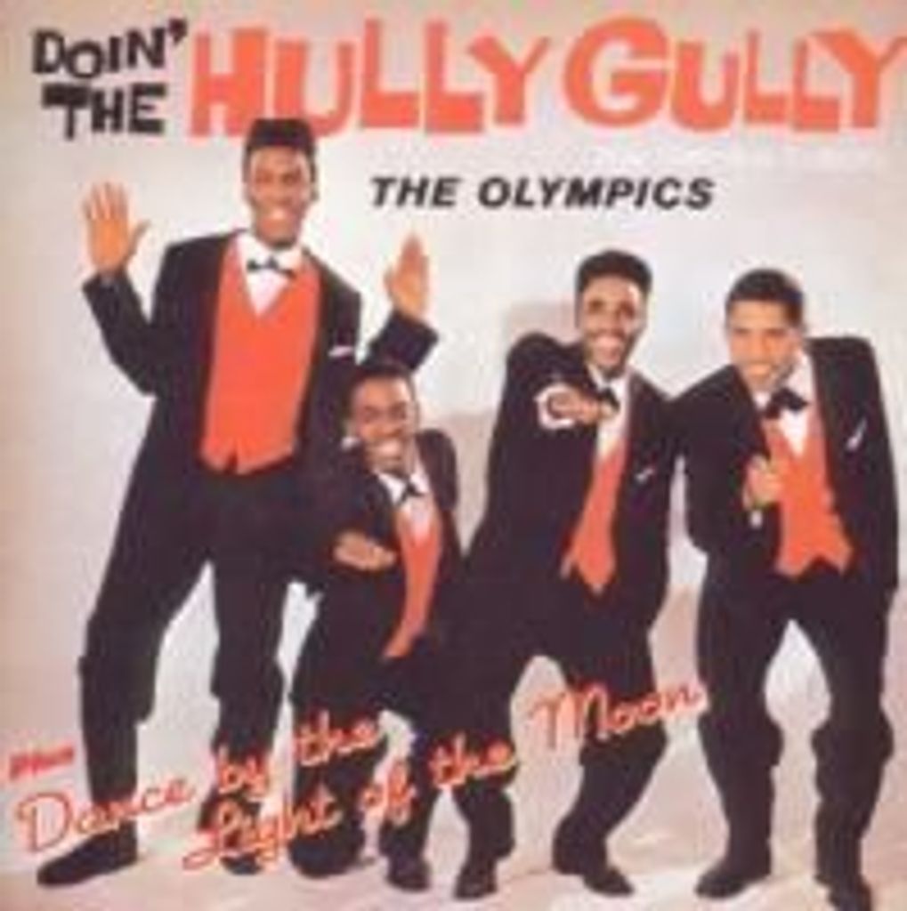 Olympics, T: Doin' The Hully Gully/Dance By The...