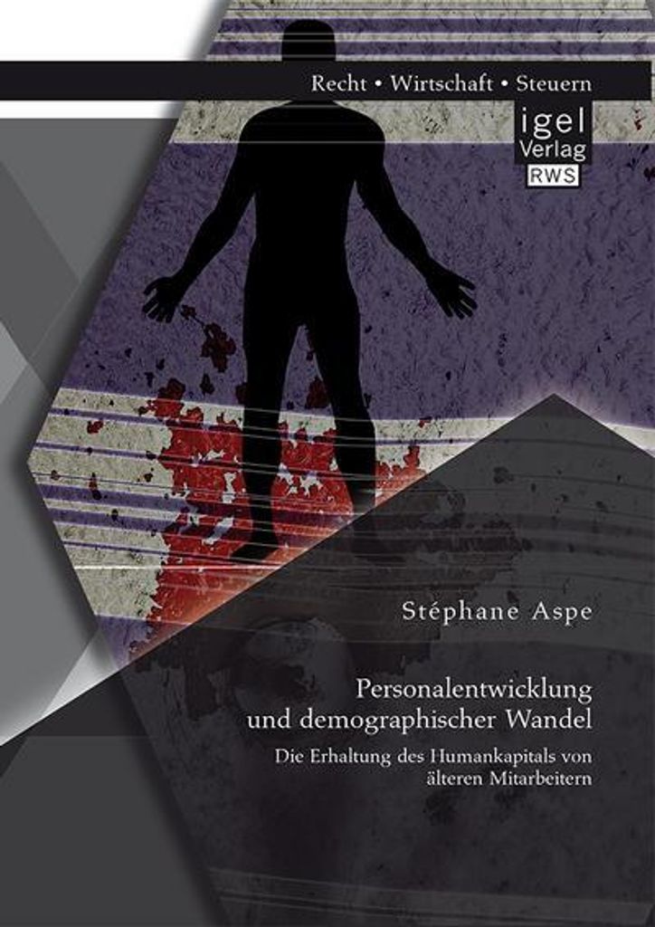 Personalentwicklung und demographischer Wandel: Die Erhaltung des Humankapitals von älteren Mitarbeitern