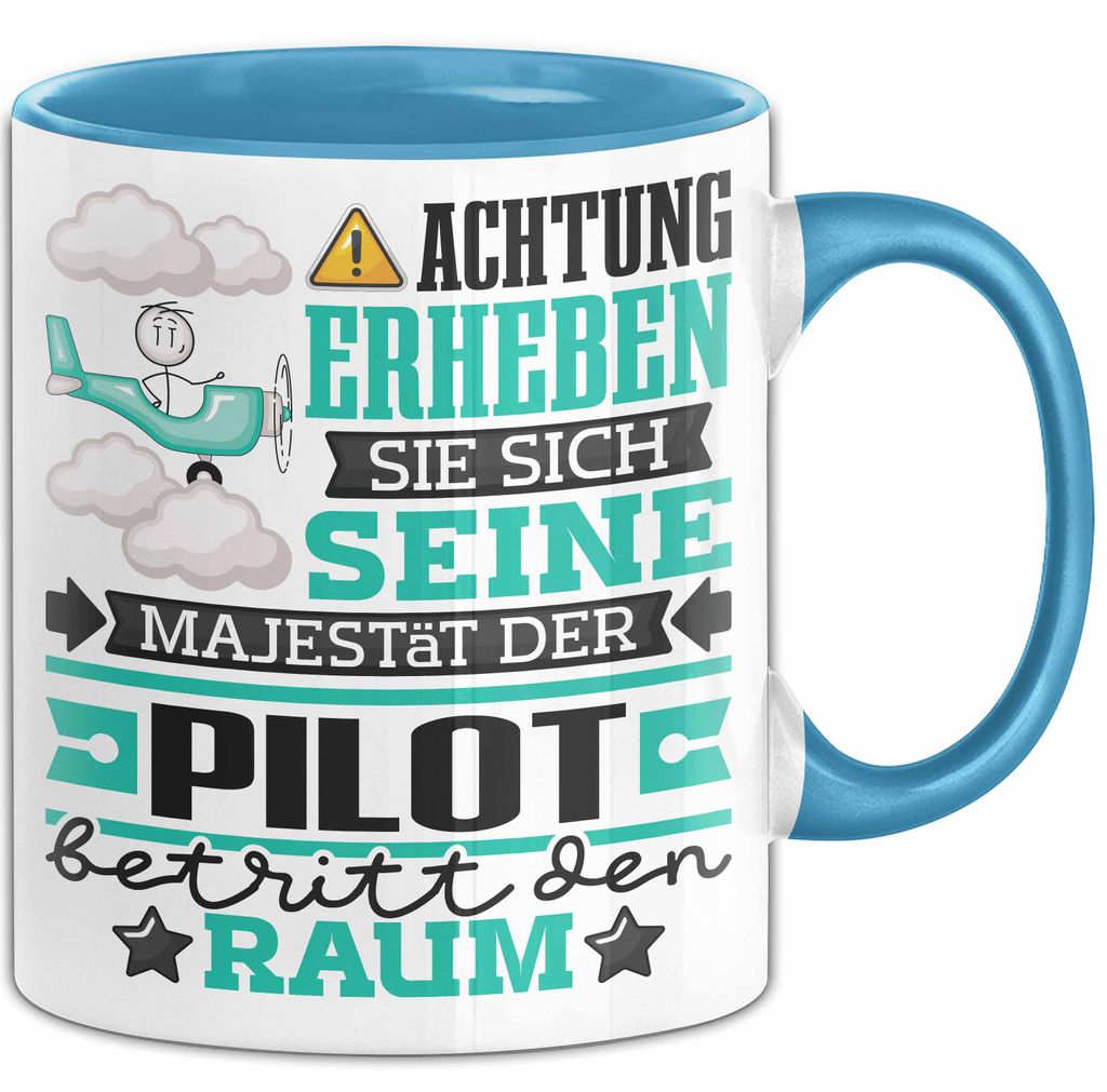 Pilot Geschenk Tasse Lustiger Spruch Erheben Sie Sich Der Pilot Betritt den Raum (Blau)