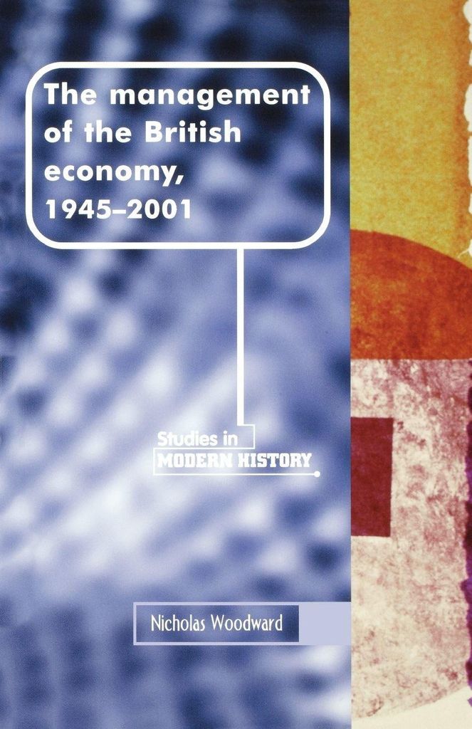 The management of the British economy, 1945-2001