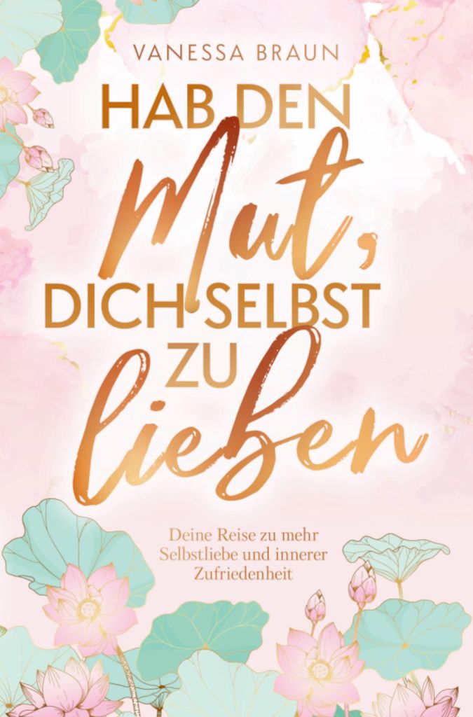 Hab den Mut, dich selbst zu lieben ¿ Deine Reise zu mehr Produktbild 