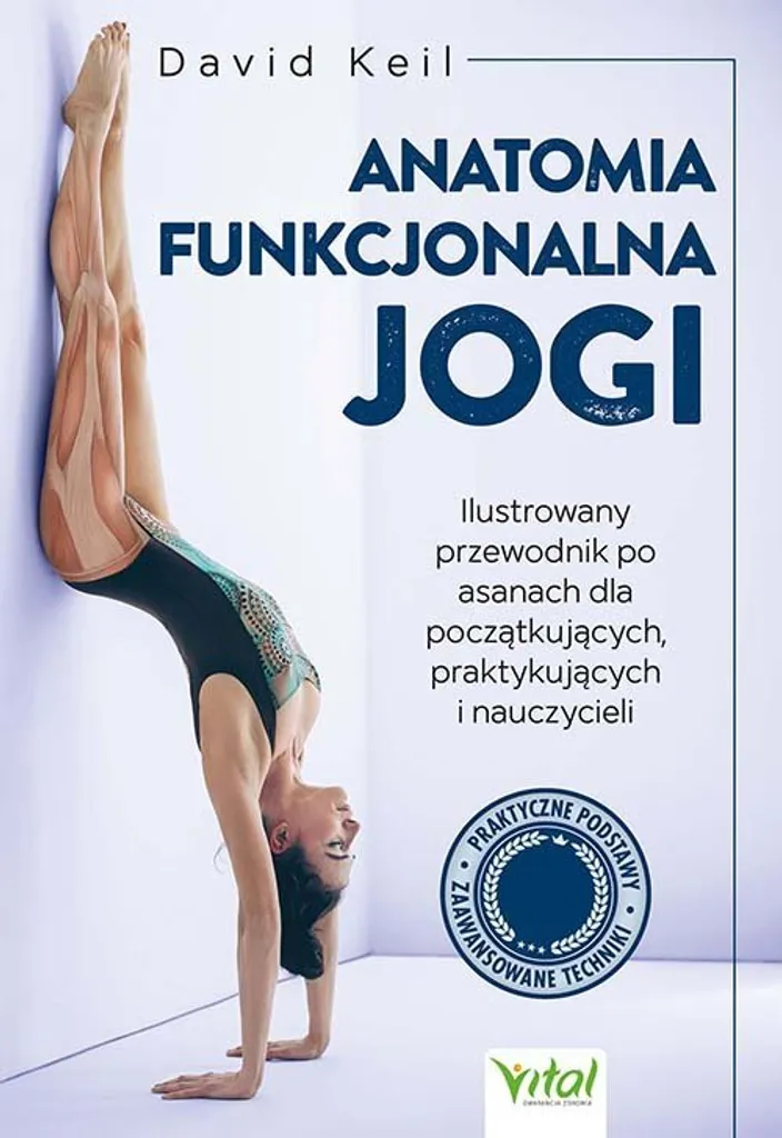 L'anatomie fonctionnelle du yoga : guide pratique des postures et muscles