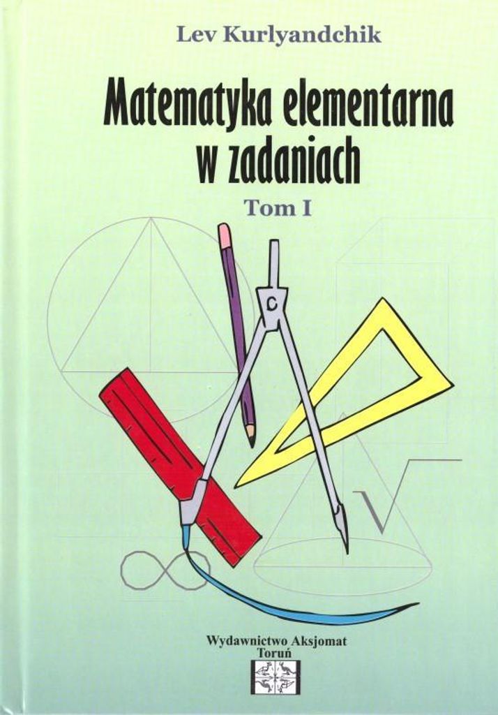 Matematyka elementarna w zadaniach Tom 1 Lev Kurlyandchik