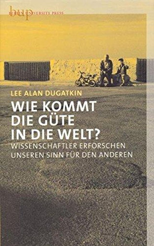 Wie kommt die Güte in die Welt? | Lee Alan Dugatkin