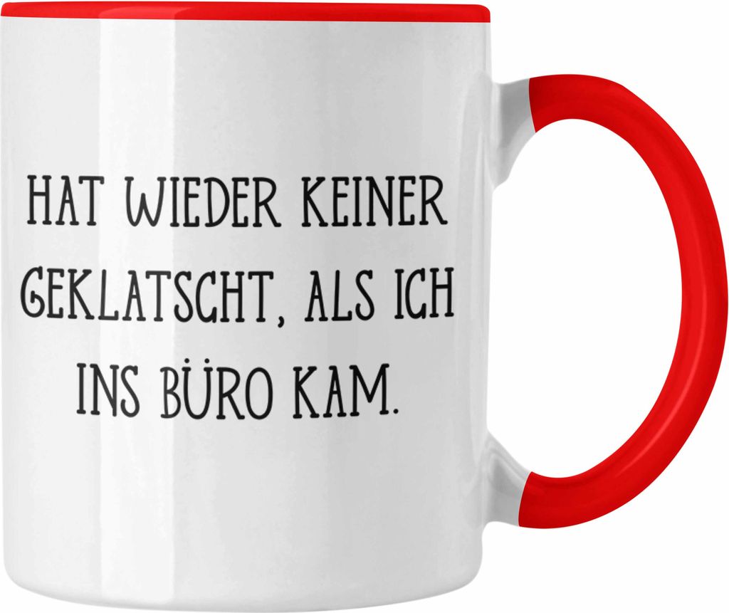 Trendation - Tasse Hat Wieder Keine Geklatscht Als Ich Ins Büro Kam Lustiges Geschenk Kollege Kollegin Büro-Tasse für Frauen und Männer (Rot)