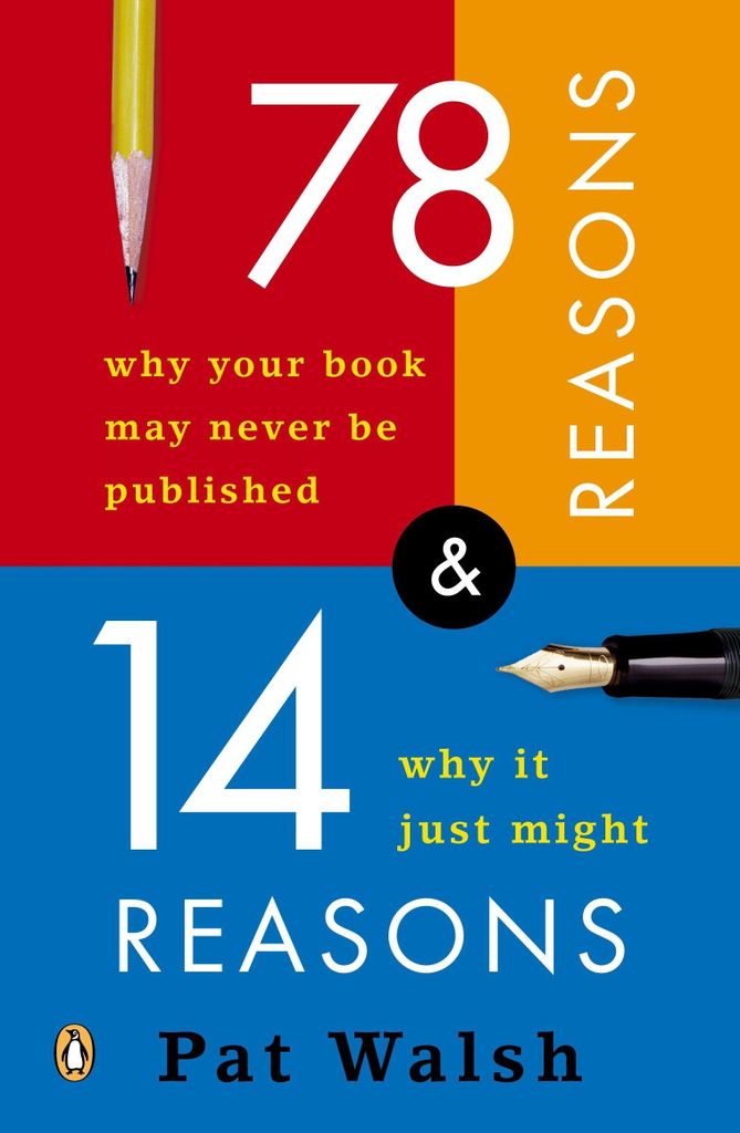 78 reasons why your book may never be published and 14 reasons why it just might | Pat Walsh