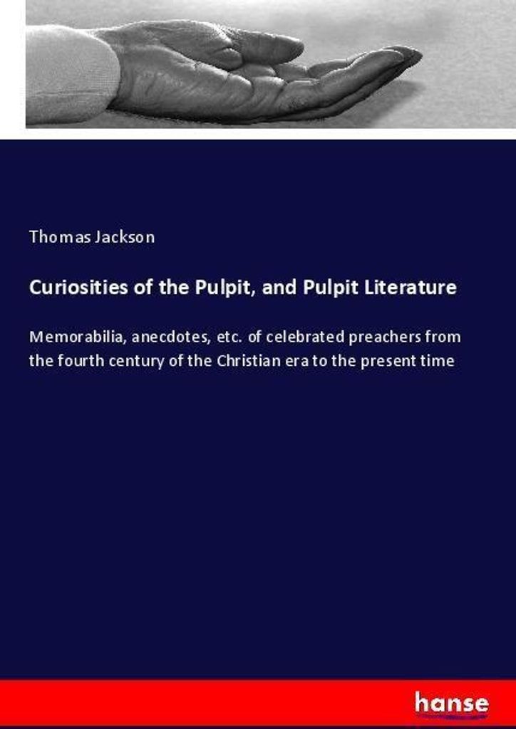 Curiosities of the Pulpit, and Pulpit Literature