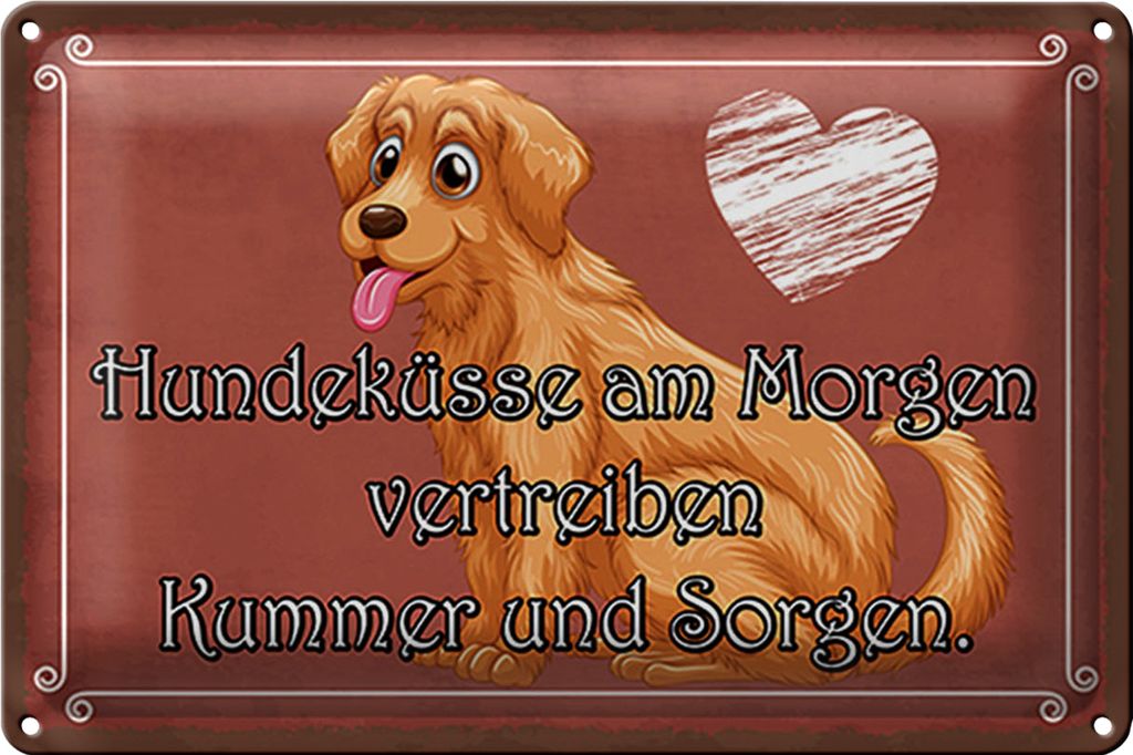 Blechschild Spruch 30x20cm Hundeküsse Kummer und Sorgen