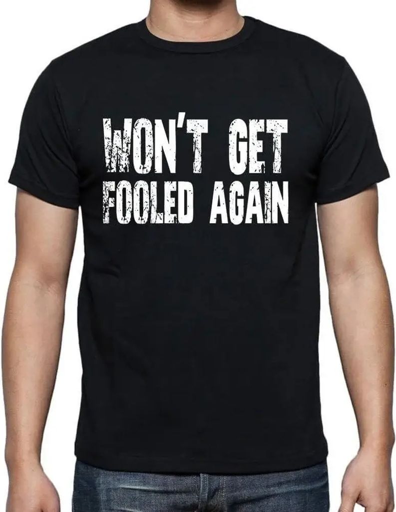 Herren Grafik T-Shirt Ich lasse mich nicht mehr täuschen – Wont Get Fooled Again – Öko-Verantwortlich Vintage Jahrgang Kurzarm Lustige Druck