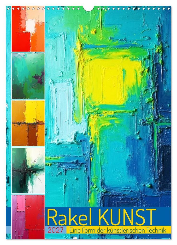 Rakel Kunst - Eine Form der künstlerischen Technik (Wandkalender 2027 DIN A3 hoch), CALVENDO Monatskalender