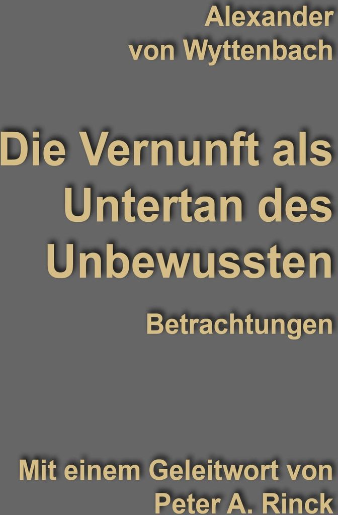 Die Vernunft als Untertan des Unbewussten