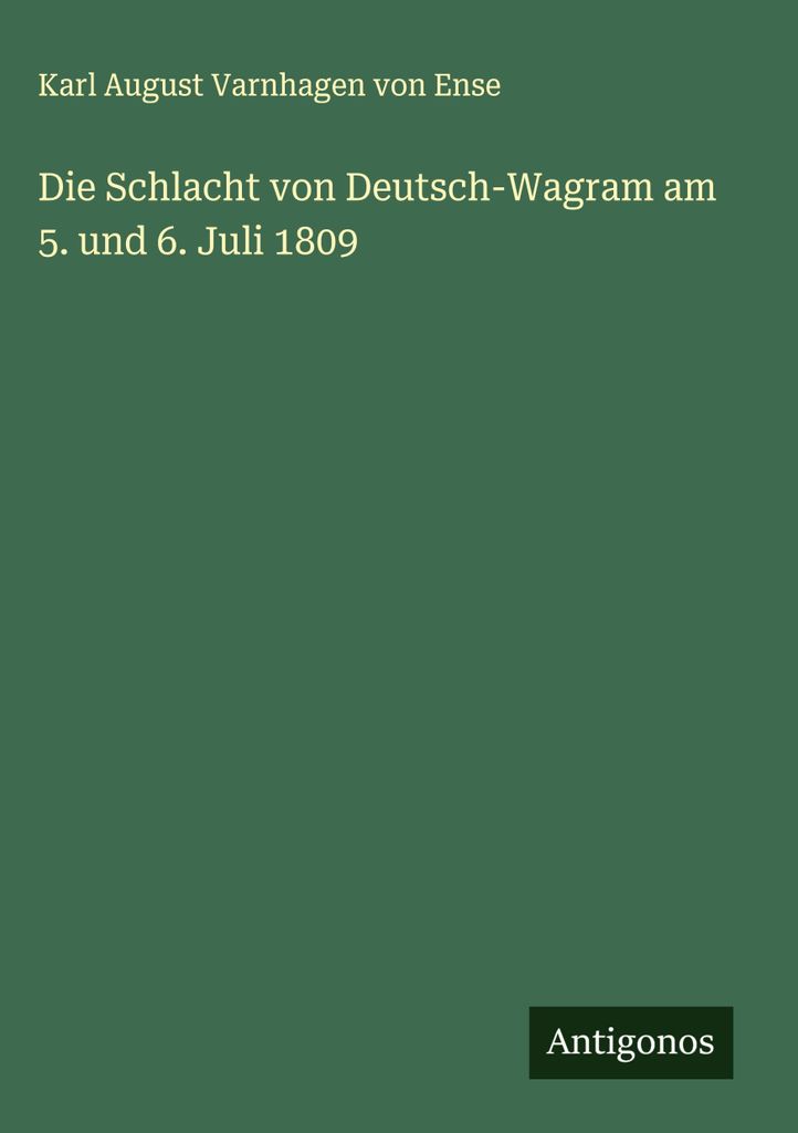 Die Schlacht von Deutsch-Wagram am 5. und 6. Juli 1809