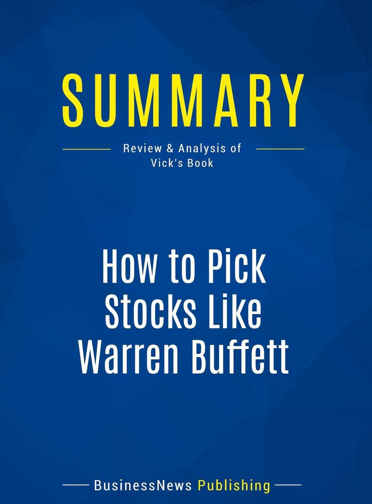 Summary: How to Pick Stocks Like Warren Buffett
