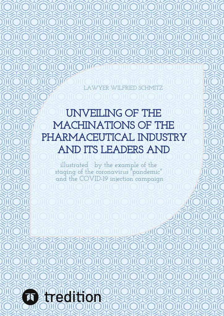 Unveiling of the machinations of the pharmaceutical industry and its leaders and accomplices