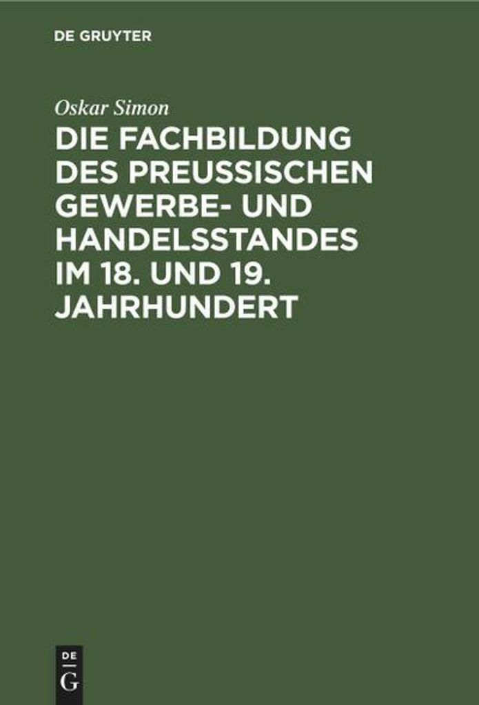 Die Fachbildung des preussischen Gewerbe- und Handelsstandes im 18. und 19. Jahrhundert
