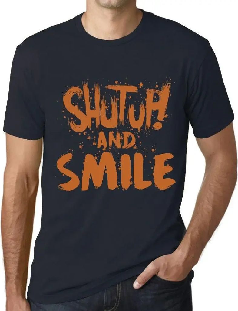 Herren Grafik T-Shirt Klappe halten und lächeln – Shut Up And Smile – Öko-Verantwortlich Vintage Jahrgang Kurzarm Lustige Druck Geburtstag Ge...